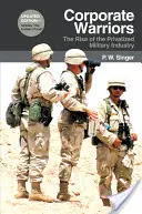 Firmenkrieger: Der Aufstieg der privatisierten Militärindustrie - Corporate Warriors: The Rise of the Privatized Military Industry