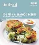 Gutes Essen: Fisch- und Meeresfrüchtegerichte - Dreifach getestete Rezepte (Wright Jeni (Autor)) - Good Food: Fish & Seafood Dishes - Triple-tested Recipes (Wright Jeni (Author))