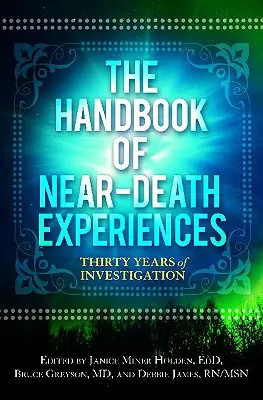 Das Handbuch der Nahtoderfahrungen: Dreißig Jahre Erforschung - The Handbook of Near-Death Experiences: Thirty Years of Investigation