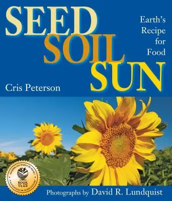 Saatgut, Boden, Sonne: Das Rezept der Erde für Nahrung - Seed, Soil, Sun: Earth's Recipe for Food