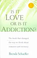 Ist es Liebe oder ist es Sucht: Das Buch, das unser Denken über Romantik und Intimität verändert hat - Is It Love or Is It Addiction: The Book That Changed the Way We Think about Romance and Intimacy