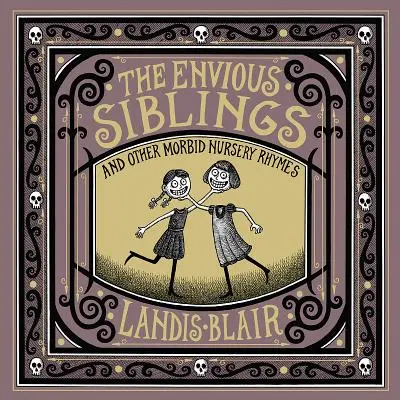 Die neidischen Geschwister: Und andere morbide Kinderreime - The Envious Siblings: And Other Morbid Nursery Rhymes