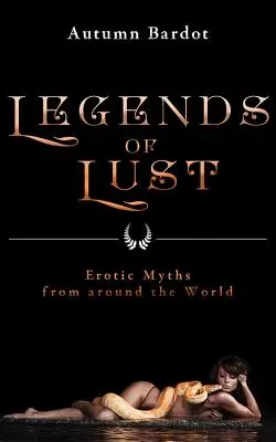 Legenden der Lust: Erotische Mythen aus aller Welt - Legends of Lust: Erotic Myths from Around the World