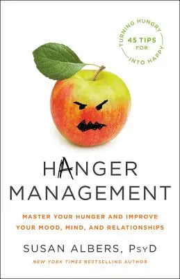 Hänger-Management: Beherrschen Sie Ihren Hunger und verbessern Sie Ihre Laune, Ihren Geist und Ihre Beziehungen - Hanger Management: Master Your Hunger and Improve Your Mood, Mind, and Relationships