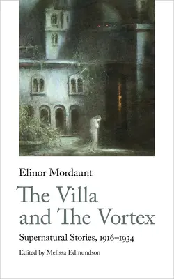 Die Villa und der Wirbel: Übernatürliche Geschichten, 1916-1924 - The Villa and the Vortex: Supernatural Stories, 1916-1924