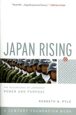 Japan erhebt sich: Das Wiederaufleben der japanischen Macht und Ziele - Japan Rising: The Resurgence of Japanese Power and Purpose