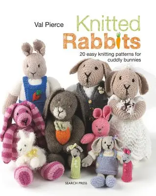 Gestrickte Kaninchen: 20 einfache Strickmuster für kuschelige Häschen - Knitted Rabbits: 20 Easy Knitting Patterns for Cuddly Bunnies