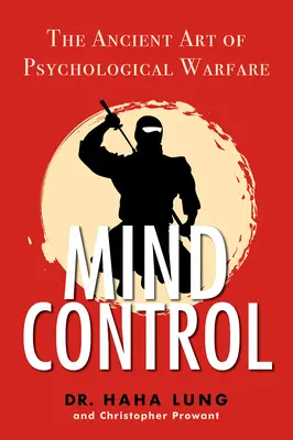 Gedankenkontrolle: Die uralte Kunst der psychologischen Kriegsführung - Mind Control: The Ancient Art of Psychological Warfare