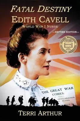 Schicksalhaftes Schicksal: Edith Cavell, Krankenschwester im Ersten Weltkrieg (UK Edition) - Fatal Destiny: Edith Cavell, World War I Nurse (UK Edition)