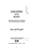 Theatres of the Body - Psychoanalytische Annäherung an psychosomatische Krankheiten - Theatres of the Body - Psychoanalytic Approach to Psychosomatic Illness