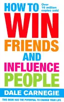 Wie man Freunde gewinnt und Menschen beeinflusst - How to Win Friends and Influence People