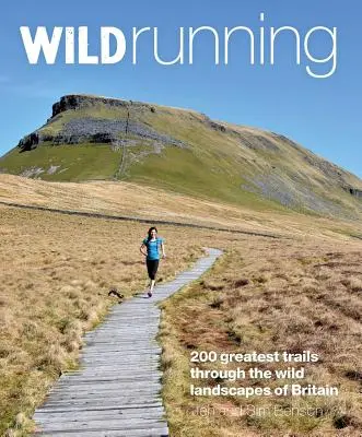 Wildes Laufen: Großbritanniens 200 großartigste Trailruns - Wild Running: Britain's 200 Greatest Trail Runs