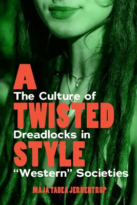 Ein verdrehter Stil: Die Kultur der Dreadlocks in westlichen“ Gesellschaften“ - A Twisted Style: The Culture of Dreadlocks in Western