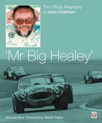 Mr. Big Healey: Die offizielle Biographie von John Chatham - Mr. Big Healey: The Official Biography of John Chatham