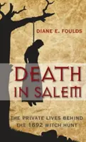 Der Tod in Salem: Das Privatleben hinter der Hexenjagd von 1692 - Death in Salem: The Private Lives Behind the 1692 Witch Hunt