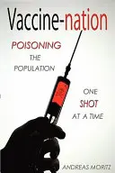 Impfstoff-Nation: Die Vergiftung der Bevölkerung, eine Spritze nach der anderen - Vaccine-Nation: Poisoning the Population, One Shot at a Time