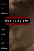 Unsere Religionen: Die sieben Weltreligionen, vorgestellt von herausragenden Gelehrten der jeweiligen Tradition - Our Religions: The Seven World Religions Introduced by Preeminent Scholars from Each Tradition