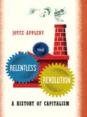 Die unerbittliche Revolution: Eine Geschichte des Kapitalismus - The Relentless Revolution: A History of Capitalism