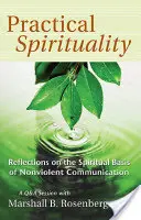 Praktische Spiritualität: Die spirituelle Grundlage der Gewaltfreien Kommunikation - Practical Spirituality: The Spiritual Basis of Nonviolent Communication