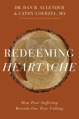 Herzschmerz erlösen: Wie vergangenes Leid unsere wahre Berufung offenbart - Redeeming Heartache: How Past Suffering Reveals Our True Calling