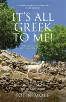 Für mich ist das alles griechisch: Die Geschichte eines verrückten Hundes und eines Engländers, Ruinen, Retsina und echte Griechen - It's All Greek to Me: A Tale of a Mad Dog and and Englishman, Ruins, Retsina and Real Greeks