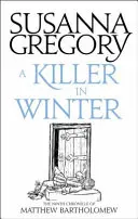 Ein Mörder im Winter: Die neunte Matthew-Bartholomew-Chronik - A Killer in Winter: The Ninth Matthew Bartholomew Chronicle