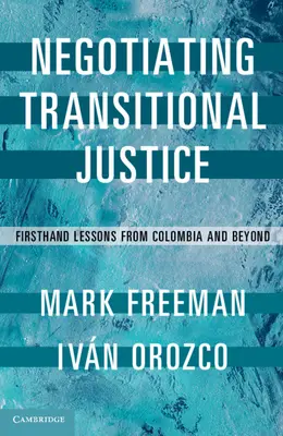 Übergangsjustiz verhandeln: Lektionen aus erster Hand aus Kolumbien und darüber hinaus - Negotiating Transitional Justice: Firsthand Lessons from Colombia and Beyond