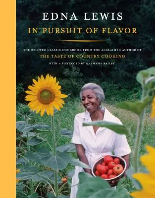 Auf der Suche nach dem Geschmack: Das geliebte klassische Kochbuch von der gefeierten Autorin von Taste of Country Cooking - In Pursuit of Flavor: The Beloved Classic Cookbook from the Acclaimed Author of the Taste of Country Cooking