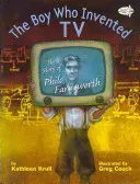 Der Junge, der das Fernsehen erfand: Die Geschichte von Philo Farnsworth - The Boy Who Invented TV: The Story of Philo Farnsworth