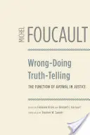 Unrecht tun, die Wahrheit sagen: Die Funktion des Bekenntnisses in der Justiz - Wrong-Doing, Truth-Telling: The Function of Avowal in Justice