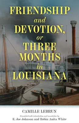 Freundschaft und Hingabe, oder Drei Monate in Louisiana - Friendship and Devotion, or Three Months in Louisiana