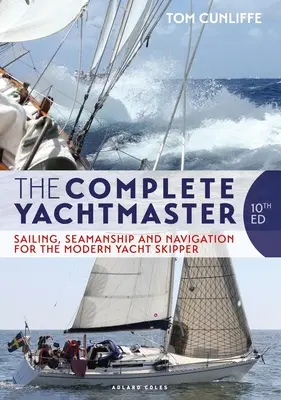 Der komplette Yachtmaster: Segeln, Seemannschaft und Navigation für den modernen Yacht-Skipper 10. - The Complete Yachtmaster: Sailing, Seamanship and Navigation for the Modern Yacht Skipper 10th Edition