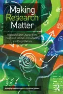 Der Forschung Bedeutung verleihen: Forschen für den Wandel in Theorie und Praxis von Beratung und Psychotherapie - Making Research Matter: Researching for Change in the Theory and Practice of Counselling and Psychotherapy