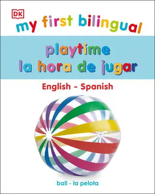 Meine erste zweisprachige Spielzeit / La Hora de Jugar - My First Bilingual Playtime / La Hora de Jugar