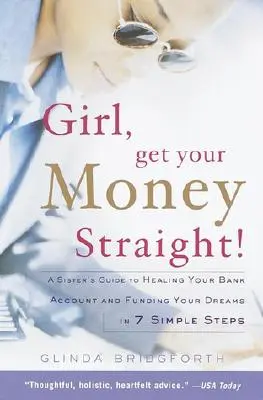 Mädchen, bring dein Geld in Ordnung: Der Leitfaden einer Schwester, um dein Bankkonto zu sanieren und deine Träume in 7 einfachen Schritten zu finanzieren - Girl, Get Your Money Straight: A Sister's Guide to Healing Your Bank Account and Funding Your Dreams in 7 Simple Steps