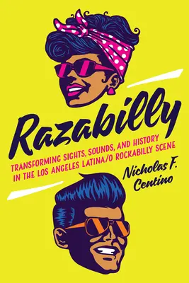 Razabilly: Bilder, Klänge und Geschichte der Latina-/Rockabilly-Szene von Los Angeles im Wandel - Razabilly: Transforming Sights, Sounds, and History in the Los Angeles Latina/O Rockabilly Scene