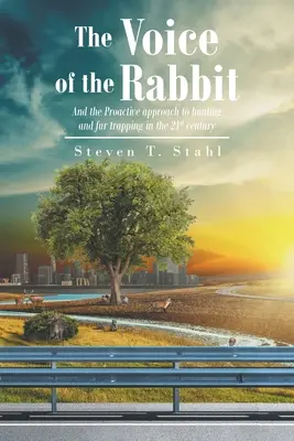 Die Stimme des Kaninchens: Ein proaktiver Ansatz für die Jagd und den Pelzfang im 21. - The Voice of the Rabbit: And the Proactive approach to hunting and fur trapping in the 21st century