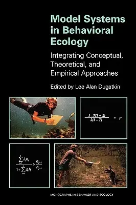 Modellsysteme in der Verhaltensökologie: Die Integration konzeptioneller, theoretischer und empirischer Ansätze - Model Systems in Behavioral Ecology: Integrating Conceptual, Theoretical, and Empirical Approaches