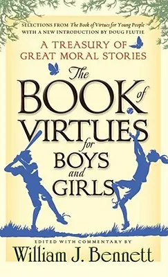 Das Buch der Tugenden für Jungen und Mädchen: Eine Schatzkammer großer moralischer Geschichten - The Book of Virtues for Boys and Girls: A Treasury of Great Moral Stories