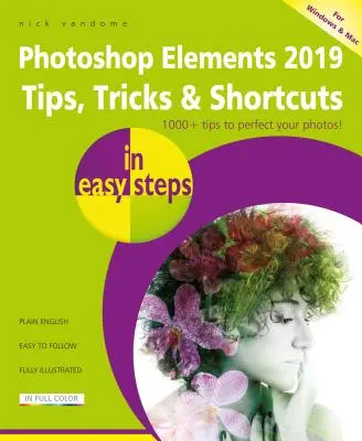 Photoshop Elements 2019 Tipps, Tricks & Shortcuts in einfachen Schritten - Photoshop Elements 2019 Tips, Tricks & Shortcuts in Easy Steps