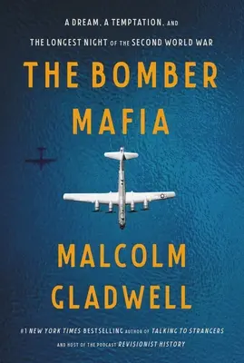 Die Bombermafia: Ein Traum, eine Versuchung und die längste Nacht des Zweiten Weltkriegs - The Bomber Mafia: A Dream, a Temptation, and the Longest Night of the Second World War