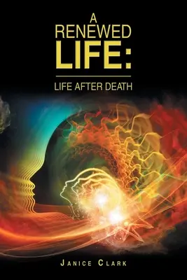 Ein erneuertes Leben: Leben nach dem Tod - A Renewed Life: Life After Death