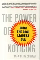 Die Macht des Bemerkens: Was die besten Führungspersönlichkeiten sehen - The Power of Noticing: What the Best Leaders See