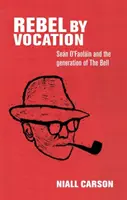 Rebell aus Berufung: Sen O'Faolin und die Generation der Glocke - Rebel by Vocation: Sen O'Faolin and the Generation of the Bell