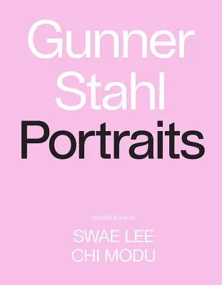 Gunner Stahl: Porträts: Ich habe dir so viel zu erzählen - Gunner Stahl: Portraits: I Have So Much to Tell You