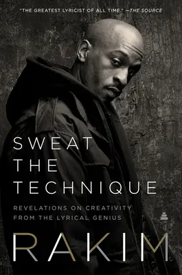 Schwitzen Sie die Technik: Enthüllungen über Kreativität von einem lyrischen Genie - Sweat the Technique: Revelations on Creativity from the Lyrical Genius