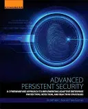 Fortgeschrittene anhaltende Sicherheit: Ein Cyberwarfare-Ansatz zur Implementierung von adaptiven Schutz-, Erkennungs- und Reaktionsstrategien für Unternehmen - Advanced Persistent Security: A Cyberwarfare Approach to Implementing Adaptive Enterprise Protection, Detection, and Reaction Strategies