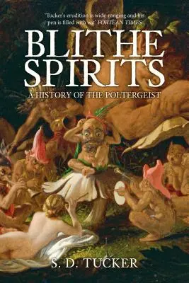 Fröhliche Geister: Eine phantasievolle Geschichte des Poltergeistes - Blithe Spirits: An Imaginative History of the Poltergeist