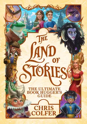 Das Land der Geschichten: Der ultimative Leitfaden für Buchliebhaber - The Land of Stories: The Ultimate Book Hugger's Guide