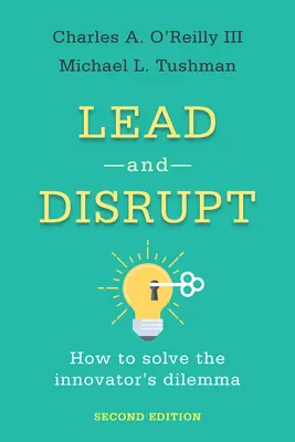 Lead and Disrupt: Wie man das Dilemma des Innovators löst, zweite Auflage - Lead and Disrupt: How to Solve the Innovator's Dilemma, Second Edition